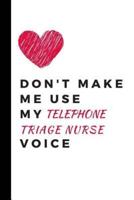 Don't Make Me Use My Telephone Triage Nurse Voice