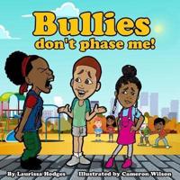 Bullies Don't Phase Me!