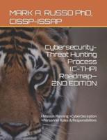 Cybersecurity-Threat Hunting Process  (C-THP) Roadmap-2ND EDITION: +Mission Planning +CyberDeception +Personnel Roles & Responsibilities