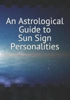 An Astrological Guide to Sun Sign Personalities