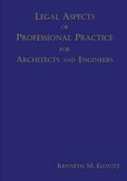 Legal Aspects of Professional Practice for Architects and Engineers