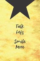 Talk Less. Smile More.