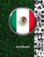 Notebook. Mexico Flag And Soccer Balls Cover. For Soccer Fans. Blank Lined Planner Journal Diary.