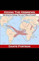 Hiding The Hebrews: Did America Kidnap The Lost Tribes of Israel?