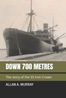 Down 700 Metres: The story of the SS Iron Crown