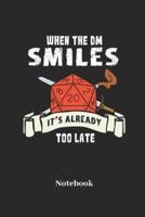 When The DM Smiles It's Already Too Late Notebook