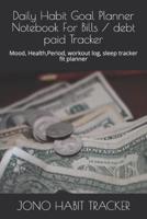 Daily Habit Goal Planner Notebook For Bills / Debt Paid Tracker