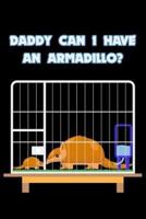 Daddy Can I Have An Armadillo?