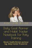 Daily Goal Planner and Habit Tracker Notebook For Potty Training