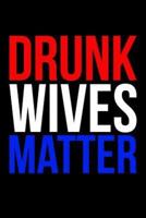 Drunk Wives Matter