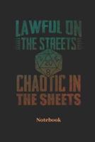 Lawful On The Streets Chaotic In The Sheets Notebook