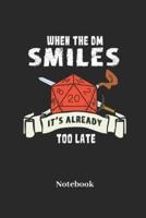 When The DM Smiles Its Already Too Late Notebook