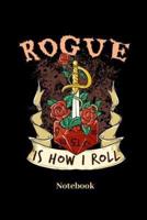 Rogue Is How I Roll Notebook