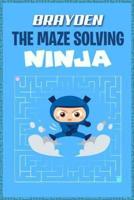 Brayden the Maze Solving Ninja