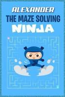 Alexander the Maze Solving Ninja