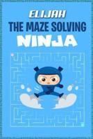 Elijah the Maze Solving Ninja