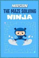 Mason the Maze Solving Ninja