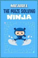 Michael the Maze Solving Ninja