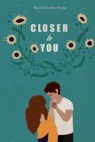 Closer to You