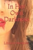 In Her Own Darkness