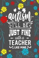 Autism I'll Be Just Fine With A Teacher Like Mine