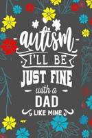Autism I'll Be Just Fine With A Dad Like Mine