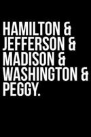 Hamilton & Jefferson & Madison & Washington & Peggy.
