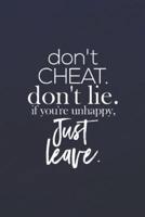 Don Cheat, Dont Lie. If You Are Unhappy, Just Leave