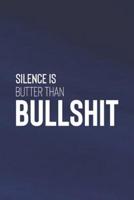 Silence Is Butter Than Bullshit