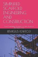Simplified Scaffold Engineering and Construction