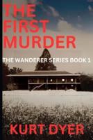 The First Murder: The Wanderer Series: Book 1