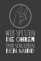 Wir Spitzen Die Ohren Und Schließen Den Mund