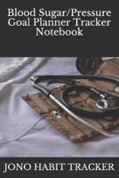 Blood Sugar/Pressure Goal Planner Tracker Notebook