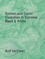 Women and Exotic Costumes In Extreme Black & White