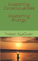 Mastering Consciousness. Mastering Energy.