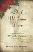 Black Madonna Diary 2, Companion Diary to Divinely Human