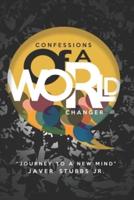 Confessions of A World Changer