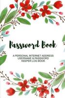Password Book. A Personal Internet Address Username & Password Keeper Log Book