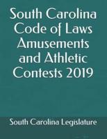 South Carolina Code of Laws Amusements and Athletic Contests 2019