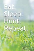 Eat. Sleep. Hunt. Repeat.