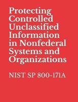 Protecting Controlled Unclassified Information in Nonfederal Systems and Organizations