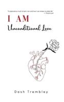 I AM Unconditional Love