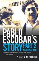 Pablo Escobar's Story. Part 2 Narcos at War