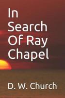 In Search Of Ray Chapel