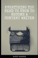 Everything You Need to Know to Become a Content Writer