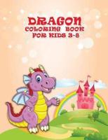 Dragon Coloring Book For Kids 3-8