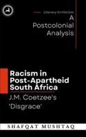 J.M. Coetzee`s Disgrace and Racism in Post-Apartheid South Africa