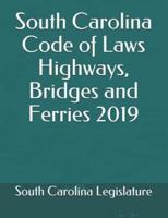 South Carolina Code of Laws Highways, Bridges and Ferries 2019
