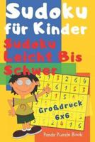 Sudoku Fuer Kinder - Sudoku Leicht Bis Schwer - Großdruck 6x6: Logikspiele Kinder  - Rätselbuch Für Kinder