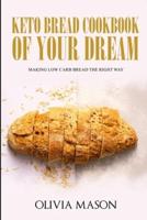 Keto Bread Cookbook of Your Dream
